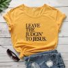 Leave Judging Jesus T-Shirt dns