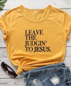 Leave Judging Jesus T-Shirt dns