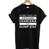 Charisma is My Dump Stats T-Shirt FT