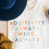 Positivity Always Wins t-shirt FT