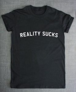 Reality Sucks t-shirt FT