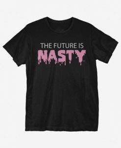 The Future Is Nasty t-shirt FT