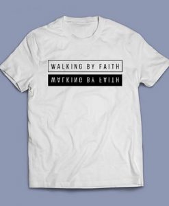 Walking By Faith t-shirt FT