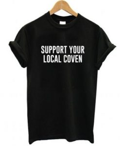 support your local coven t-shirt FT