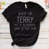 Back Up Terry Put It In Reverse What Is You Doing Funny 4th of July T-Shirt