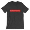 Believe in Something Colin Kaepernick T-shirt