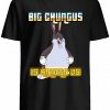 Big Chungus Is Among Us T-shirt