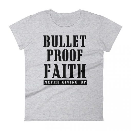 Bullet Proof Faith T-shirt