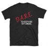 DARE To Keep Kids Off Drugs T-shirt