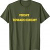 Front Toward Enemy T-shirt