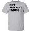 Not Tonight Ladies T-shirt