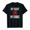 my body my choice shirt