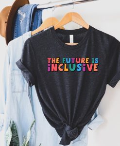 The Future is Inclusive T-Shirt