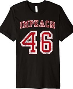 impeach 46 T-shirt