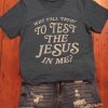 Test the Jesus Tee Shirt