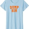 dump him shirt