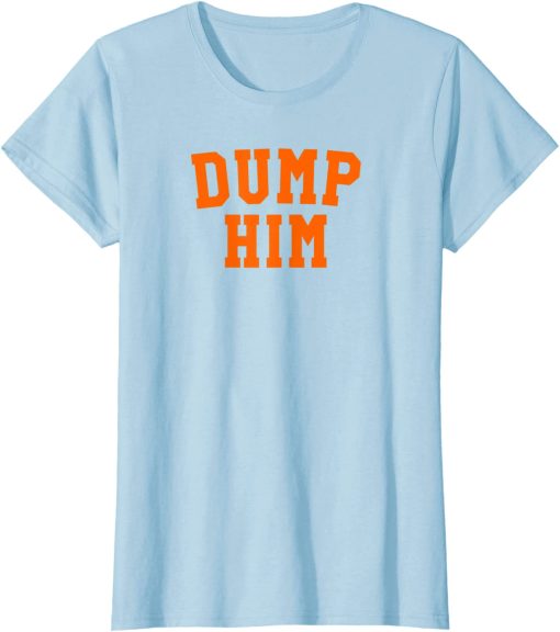 dump him shirt