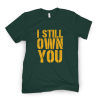 i still own you shirt