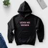 Send Me Memes Funny Hoodie