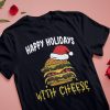 happy holidays with cheese christmas t-shirt