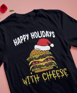 happy holidays with cheese christmas t-shirt