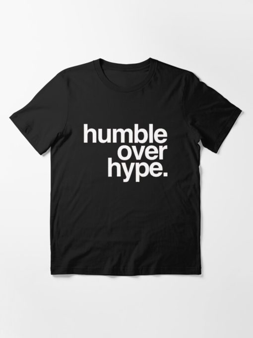 humble over hype shirt