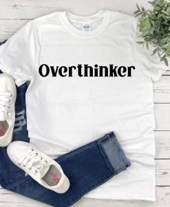 Funny Sarcastic Shirt for Women Overthinker Shirt