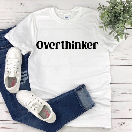 Funny Sarcastic Shirt for Women Overthinker Shirt