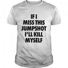 if i miss this jumpshot shirt