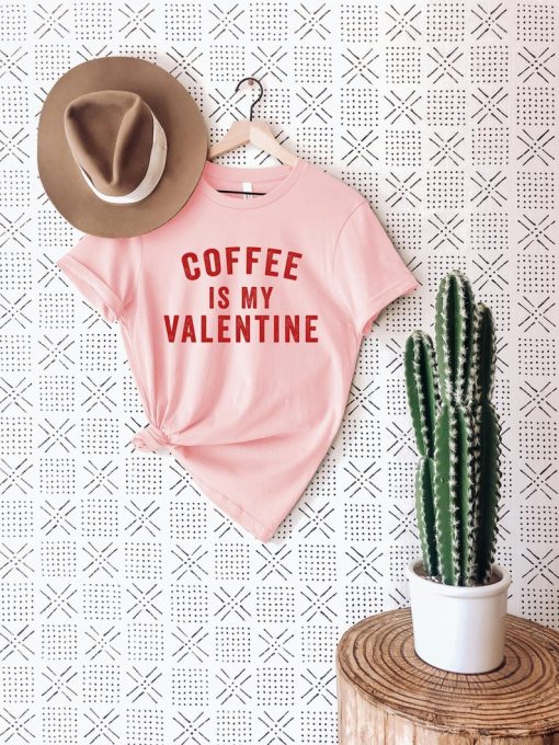 Coffee Is My Valentine T-Shirt