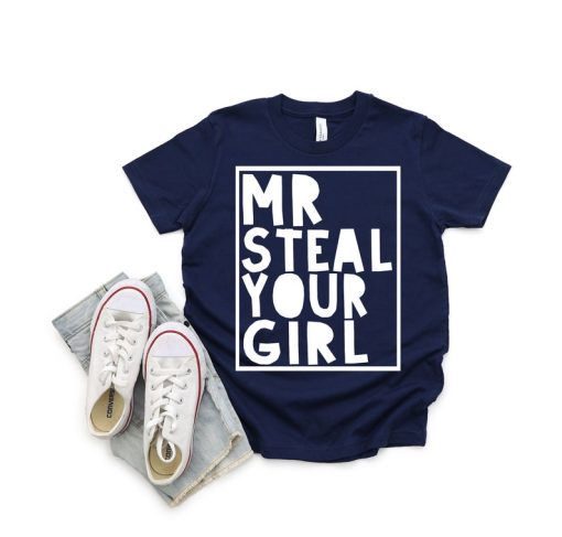 Mr Steal Your Girl Shirt