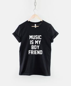 Music Is My Boyfriend Streetwear T-Shirt