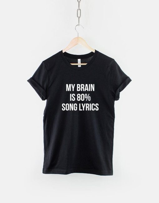 My Brain Is 80% Song Lyrics T-Shirt