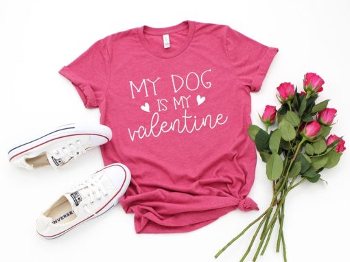 My Dog Is My Valentine T-Shirt