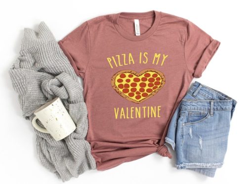 Pizza Is My Valentine T-Shirt