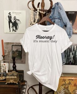 Hooray! it's music day t-shirt