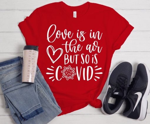 Love Is in the Air But So Is COVID T-Shirt