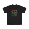 Sing Move Create Play Music T-Shirt