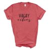 Vacay Vibes t-shirt