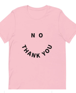 No Thank You T-shirt