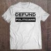 fund politicians t-shirt