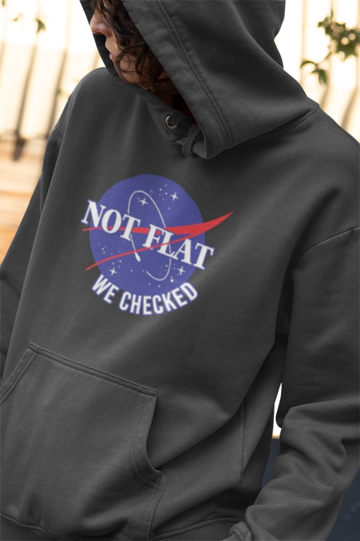 NASA Not Flat We Checked Hoodie