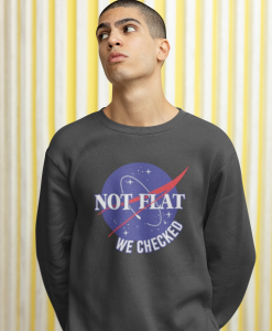 NASA Not Flat We Checked Sweatshirt