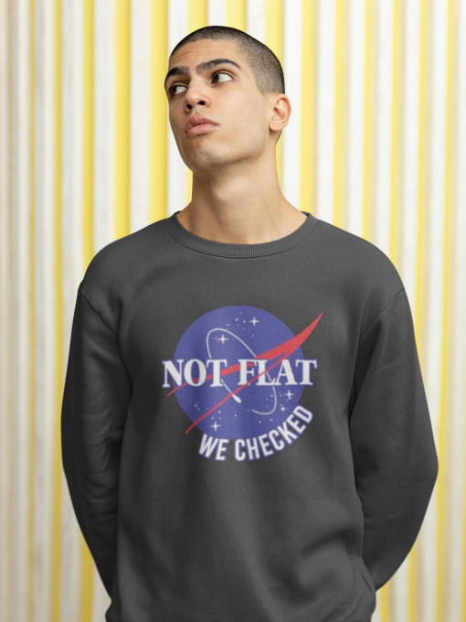 NASA Not Flat We Checked Sweatshirt