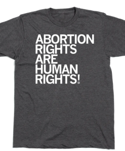 Abortion Rights Are Human Rights T-shirt