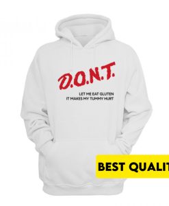 Don’t Let Me Eat Gluten It Makes My Tummy Hurt Hoodie