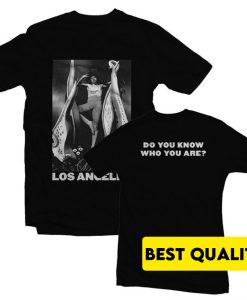 Los Angeles Do You Know Who You Are T-Shirt