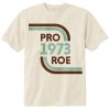 Pro Roe 1973 Shirt