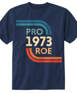 Pro Roe 1973 T-shirt