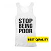 Stop Being Poor Tank Top